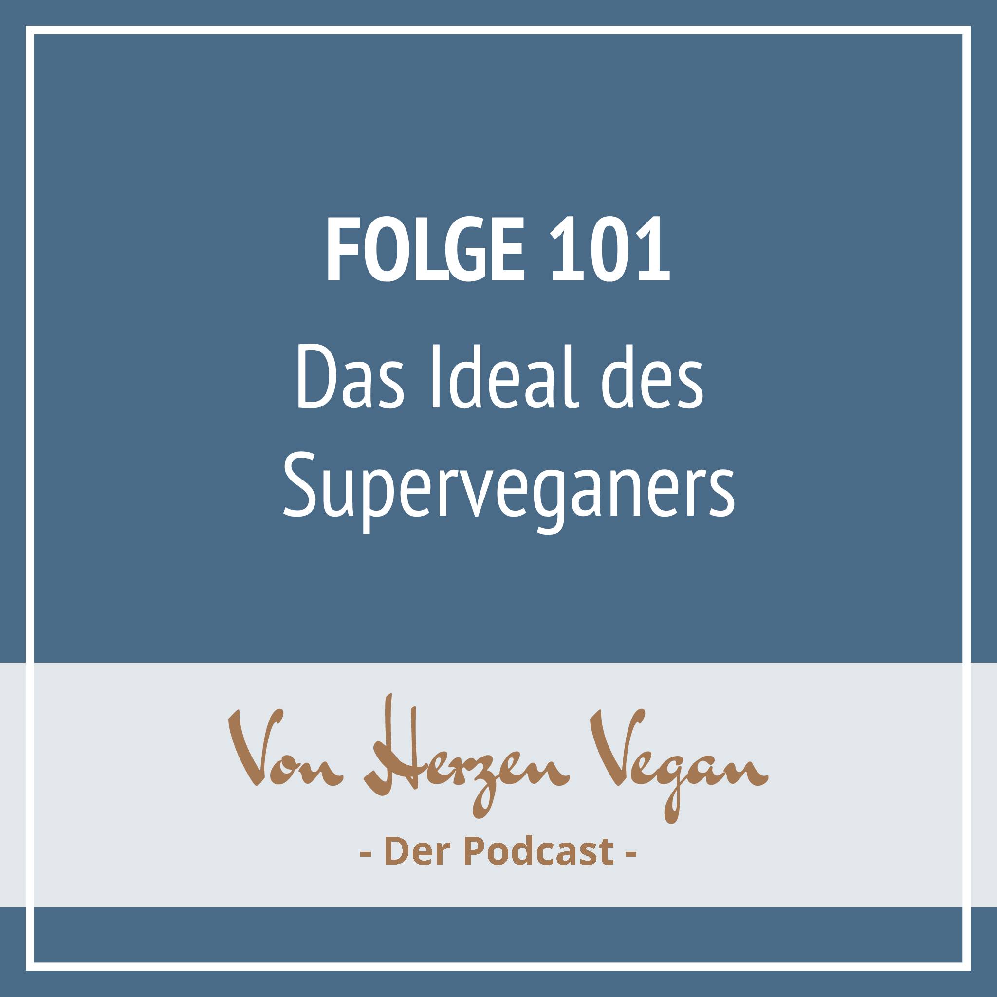 #101 - Das Ideal des Superveganers
