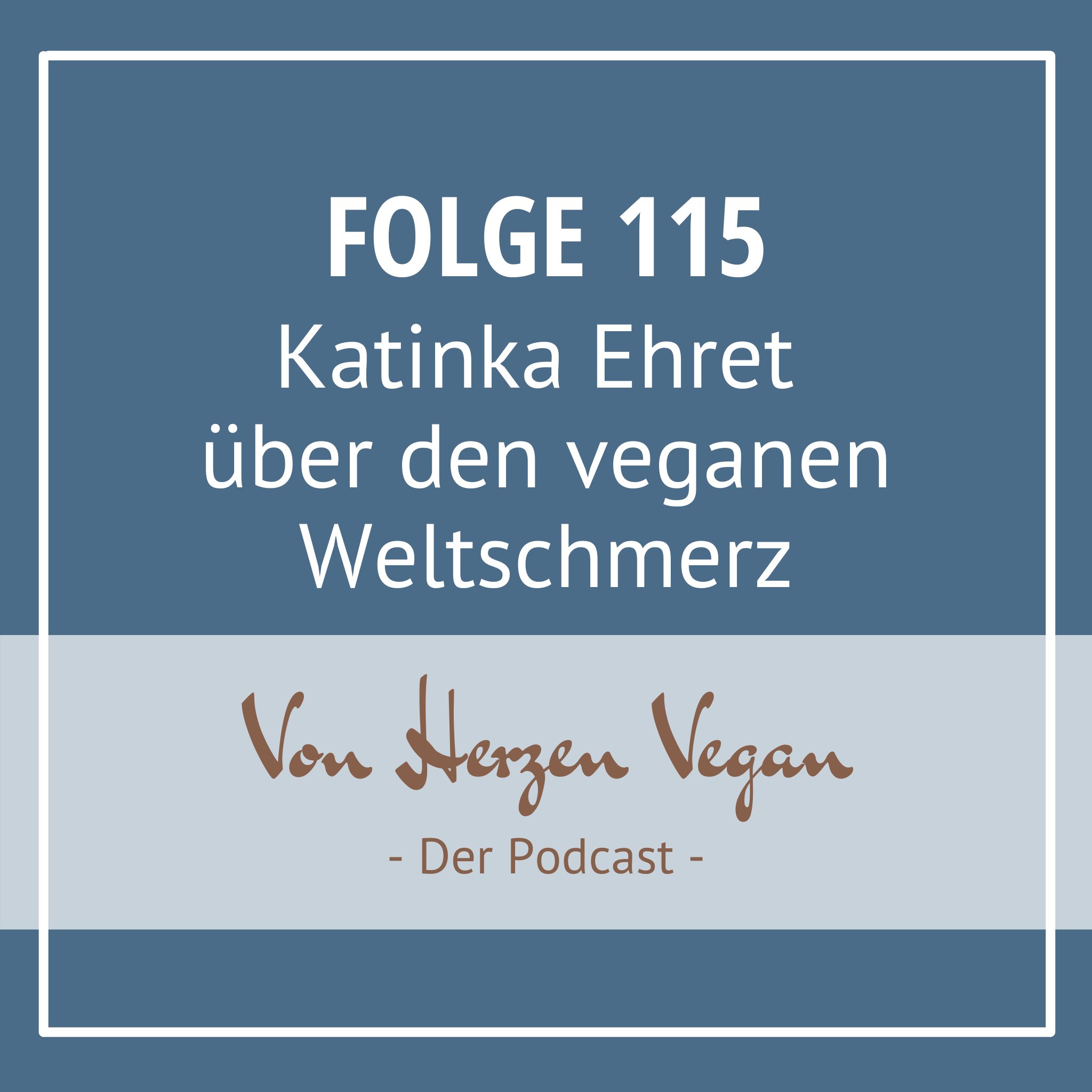 #115 - Katinka Ehret über den veganen Weltschmerz